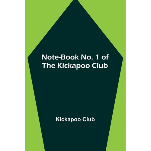 Note-book No. 1 of the Kickapoo Club - Paperback