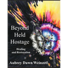 Beyond Held Hostage: Healing and Restoration - Paperback