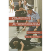 Competitive Authoritarianism: Hybrid Regimes After the Cold War - Paperback