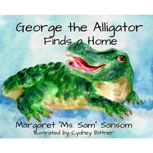 George the Alligator Finds a Home - Hardcover