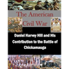 Daniel Harvey Hill and His Contribution to the Battle of Chickamauga - Paperback