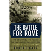 The Battle for Rome: The Germans, the Allies, the Partisans, and the Pope, September 1943--June 1944 - Paperback