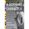 A Dominant Character: How J. B. S. Haldane Transformed Genetics, Became a Communist, and Risked His Neck for Science - Paperback