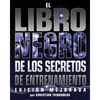 El Libro Negro de los Secretos de Entrenamiento: Edicion Mejorada - Paperback