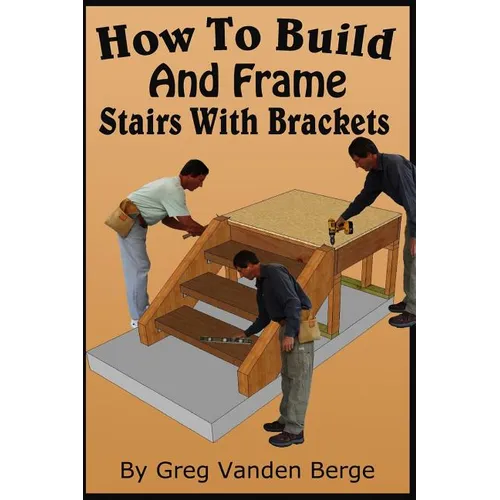 How To Build And Frame Stairs With Brackets - Paperback
