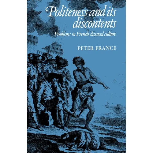 Politeness and Its Discontents: Problems in French Classical Culture - Paperback