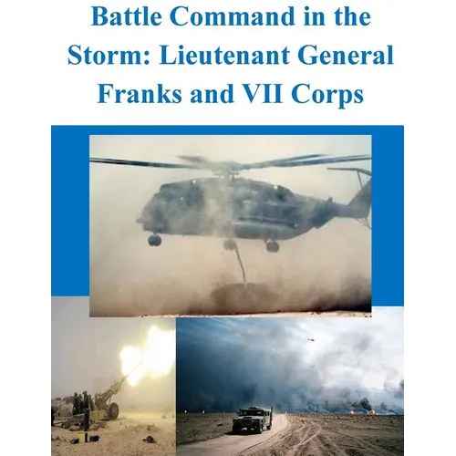 Battle Command in the Storm: Lieutenant General Franks and VII Corps - Paperback
