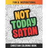 Not Today Satan: Christian Coloring Book For Religious Women. Bible Verse Inspirational Coloring Book For Mom And Wife - Paperback