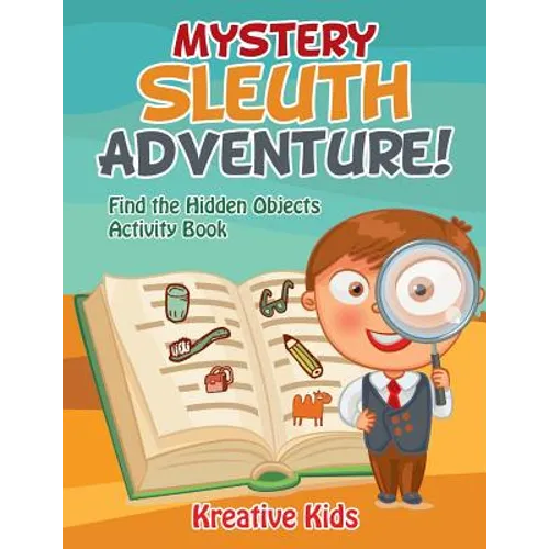 Mystery Sleuth Adventure! Find the Hidden Objects Activity Book - Paperback