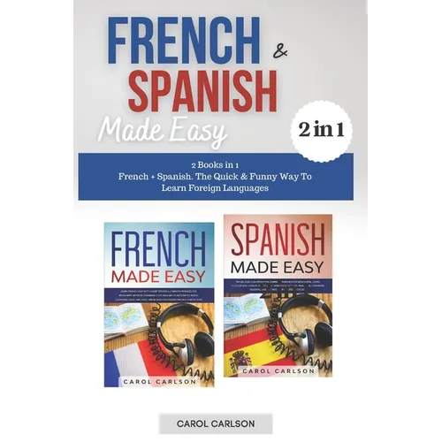French & Spanish Made Easy: 2 Books in 1. French + Spanish. The Quick & Funny Way To Learn Foreign Languages - Paperback