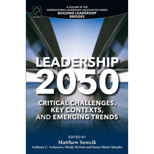 Leadership 2050: Critical Challenges, Key Contexts, and Emerging Trends - Paperback