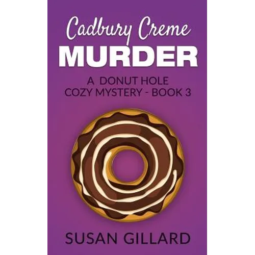 Cadbury Creme Murder: A Donut Hole Cozy Mystery - Book 3 - Paperback