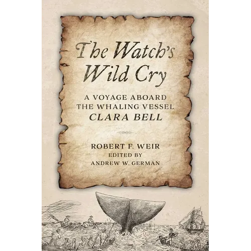 Watch's Wild Cry: A Voyage Aboard the Whaling Vessel Clara Bell - Hardcover