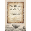 Watch's Wild Cry: A Voyage Aboard the Whaling Vessel Clara Bell - Hardcover
