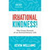 Irrational Kindness: The Crazy Pursuit of an Extraordinary Life - Paperback