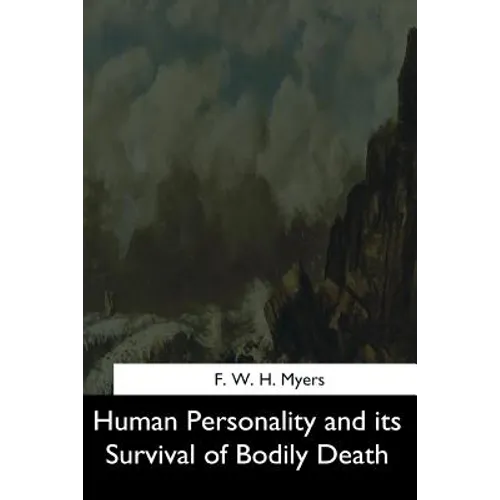 Human Personality and its Survival of Bodily Death - Paperback