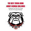 The Best Trivia Book About Georgia Bulldogs Challenge You With The Tough Puzzles Of Georgia Bulldogs: Trivia Facts Book - Paperback