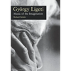 Gyorgy Ligeti: Music of the Imagination - Hardcover