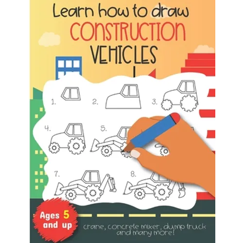 Learn how to draw construction vehicles crane, concrete mixer, dump truck, and many more! Ages 5 and up: Fun for boys and girls, PreK, Kindergarten - Paperback