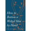 How to Bottom a Welted Shoe By Hand - Paperback