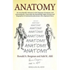 Anatomy: An encyclopedic reference to the language of anatomy and neuroanatomy. It provides the fascinating origin of terms and biographies of anatomi - Hardcover
