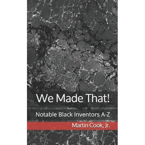 We Made That!: Notable Black Inventors A-Z - Paperback