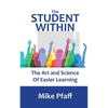 The Student Within: The Art and Science of Easier Learning - Paperback