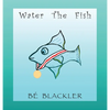 Water The Fish - Hardcover