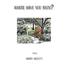 Where Have You Been? - Paperback