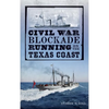 Civil War Blockade Running on the Texas Coast - Hardcover