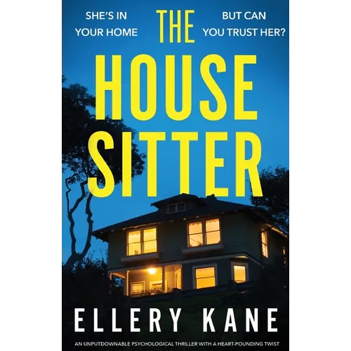 The House Sitter: An unputdownable psychological thriller with a heart-pounding twist - Paperback