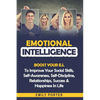 Emotional Intelligence: Boost Your E.I. To Improve Your Social Skills, Self-Awareness, Self-Discipline, Relationships, Success & Happiness In Life - Paperback