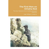 The First Man on Omaha Red: The War Memoirs of an Artillery Forward Observer - Paperback