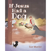 If Jesus Had a Dog - Paperback