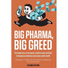 Big Pharma, Big Greed (Second Edition): The Inside Story of One Lawyer's Battle to Stem the Flood of Dangerous Medicines and Protect Public Health - Paperback