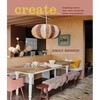 Create: Inspiring Homes That Value Creativity Before Consumption - Hardcover
