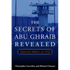 The Secrets of Abu Ghraib Revealed: American Soldiers on Trial - Hardcover