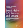 Security Policy in System-On-Chip Designs: Specification, Implementation and Verification - Hardcover