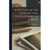 A History of the Intellectual Development of Europe - Hardcover