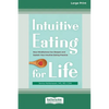 Intuitive Eating for Life: How Mindfulness Can Deepen and Sustain Your Intuitive Eating Practice (16pt Large Print Edition) - Paperback