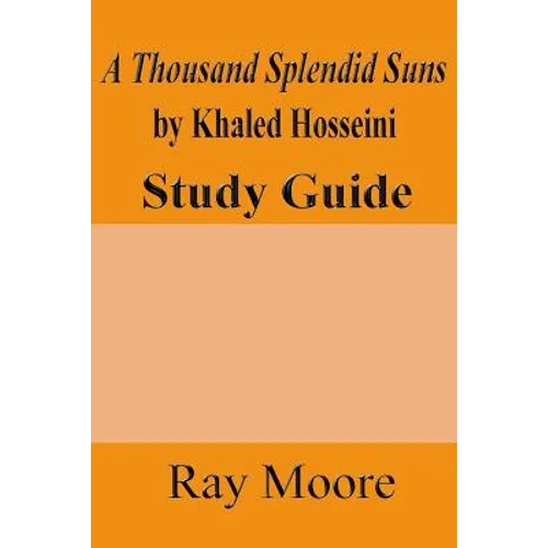 A Thousand Splendid Suns by Khaled Housseini: A Study Guide - Paperback