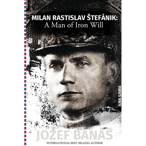 Milan Rastislav Stefanik: A Man of Iron Will - Paperback