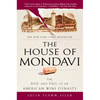 The House of Mondavi: The Rise and Fall of an American Wine Dynasty - Paperback