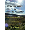 Geopathic Stress & Electropolution: How to Protect Your Health & Home - Paperback