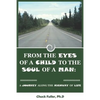 From the Eyes of a Child to the Soul of a Man: A Journey along the Highway of Life - Paperback