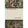 How To Make A Shoe - Paperback
