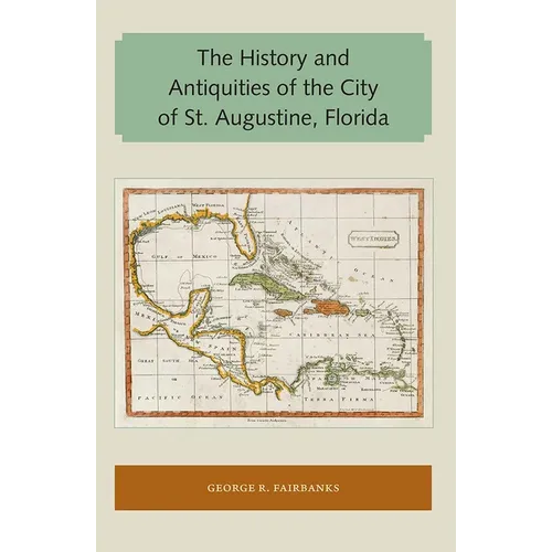 The History and Antiquities of the City of St. Augustine, Florida - Paperback