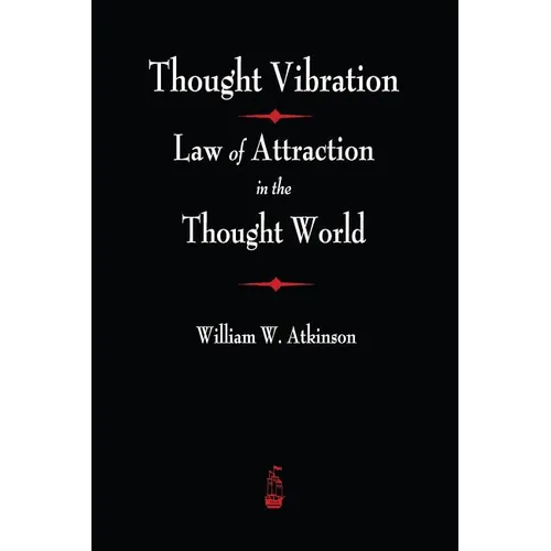 Thought Vibration: The Law of Attraction In The Thought World - Paperback