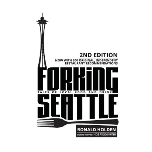 Forking Seattle: Tales of Local Food and Drink - Paperback