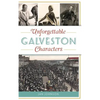 Unforgettable Galveston Characters - Hardcover
